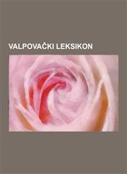 Valpova KI Leksikon Petrijevci, Beli E, Valpovo, Bistrinci, Osje Ko-Baranjska Upanija, Dvorac Prandau-Normann U Valpovu, Slavonija, Bizova,1230832831,9781230832838