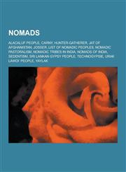 Nomads Alacaluf People, Carny, Hunter-Gatherer, Jat of Afghanistan, Josser, List of Nomadic Peoples, Nomadic Pastoralism, Nom,1230579540,9781230579542