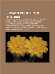 Suomen poliittinen historia Lapuan liike, Karjala-kysymys, Mäntsälän kapina, Helmikuun manifesti, Taistolaisuus, Suomen kansanvaltuuskunta,1232023620,9781232023623