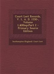 Court Leet Records, V. 1, A. D. 1550-, Volume 1, Part 2,1287396038,9781287396031