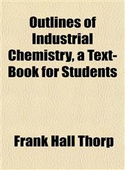 Outlines of Industrial Chemistry, a Text-Book for Students,1151769401,9781151769404
