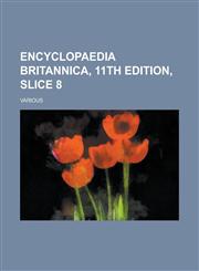 Encyclopaedia Britannica, 11th Edition, Slice 8 Volume 14,1236730259,9781236730251