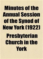 Minutes of the Annual Session of the Synod of New York (1922),1153035731,9781153035736