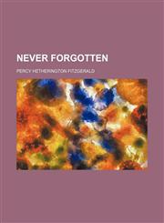 Never Forgotten (Volume 1),1151002992,9781151002990