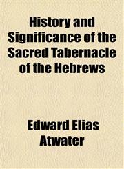 History and Significance of the Sacred Tabernacle of the Hebrews,1152783092,9781152783096
