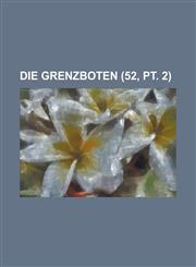 Die Grenzboten (52, PT. 2),1155121724,9781155121727
