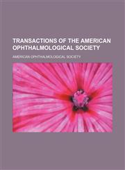 Transactions of the American Ophthalmological Society,1150413425,9781150413421