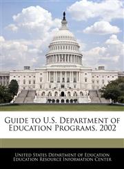 Guide to U.S. Department of Education Programs, 2002,1240629338,9781240629336