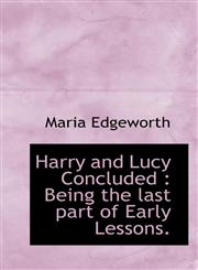 Harry and Lucy Concluded Being the last part of Early Lessons.,1116739666,9781116739664