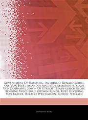 Articles On Government Of Hamburg, including Ronald Schill, Ole Von Beust, Amandus Augustus Abendroth, Klaus Von Dohnanyi, Simon Of Utrecht, Hans-ulrich Klose, Henning Voscherau, Ortwin Runde, Kurt Sieveking, Max Brauer, Herbert Weichmann,1244653853,9781244653856