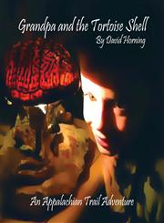 Grandpa and the Tortoise Shell An Appalachian Trail Adventure,1478727284,9781478727286