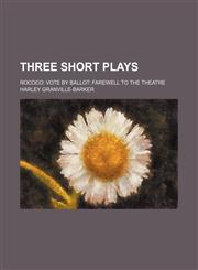 Three short plays; Rococo Vote by ballot Farewell to the theatre,1151543071,9781151543073