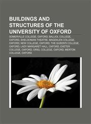 Buildings and structures of the University of Oxford Somerville College, Oxford, Balliol College, Oxford, Sheldonian Theatre, Magdalen College,1233285149,9781233285143
