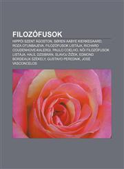 Filozofusok Hippoi Szent Agoston, Soren Aabye Kierkegaard, Roza Otunbajeva, Filozofusok Listaja, Richard Coudenhove-Kalergi, Paulo,1232882135,9781232882138