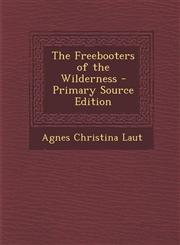 Freebooters of the Wilderness,1289766517,9781289766511