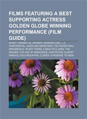 Films featuring a Best Supporting Actress Golden Globe winning performance (Film Guide) Ghost, Kramer vs. Kramer, Working Girl,1155530764,9781155530765