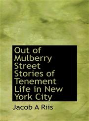 Out of Mulberry Street Stories of Tenement Life in New York City,1113861479,9781113861474