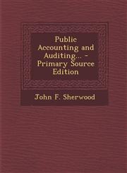 Public Accounting and Auditing... - Primary Source Edition,129490356X,9781294903567