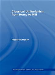 Classical Utilitarianism from Hume to Mill,0415408466,9780415408462