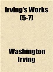 Irving's Works (5-7),1152347462,9781152347465