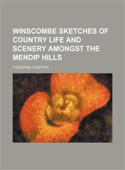 Winscombe sketches of country life and scenery amongst the mendip hills,1150636084,9781150636080