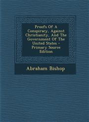 Proofs of a Conspiracy, Against Christianity, and the Government of the United States - Primary Source Edition,1295454963,9781295454969