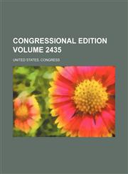 Congressional Edition Volume 2435,1236513444,9781236513441