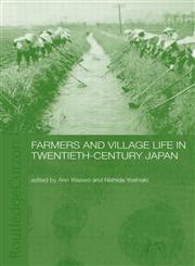 Farmers and Village Life in 20th Century Japan,0415406234,9780415406239