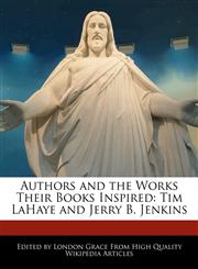 Authors and the Works Their Books Inspired Tim LaHaye and Jerry B. Jenkins,1241688087,9781241688080