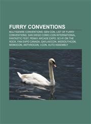 Furry conventions Multigenre conventions, Gen Con, List of furry conventions, San Diego Comic-Con International, Fantastic Fest,1156478200,9781156478202