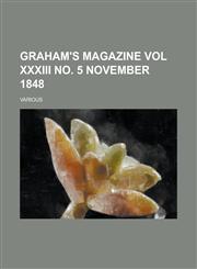 Graham's Magazine Vol XXXIII No. 5 November 1848,1153660482,9781153660488