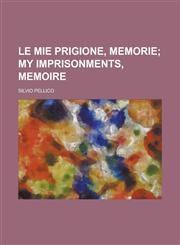 Le mie prigione, memorie,1230146172,9781230146171