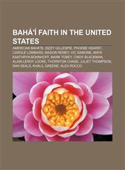 Bahá'í Faith in the United States American Bahá'ís, Dizzy Gillespie, Phoebe Hearst, Carole Lombard, Mason Remey, Vic Damone,1158115768,9781158115761