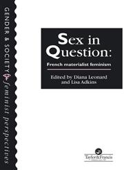 Sex In Question: French Feminism (Feminist Perspectives on the Past and Present),0748402942,9780748402946