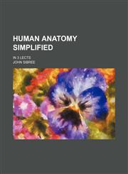 Human anatomy simplified; in 3 lects,1151352772,9781151352774