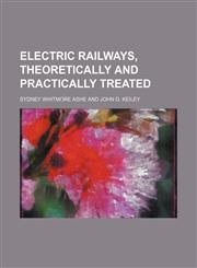 Electric railways, theoretically and practically treated,1154692140,9781154692143