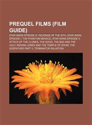 Prequel films (Film Guide) Star Wars Episode III: Revenge of the Sith, Star Wars Episode I: The Phantom Menace,1156860822,9781156860823