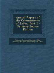 Annual Report of the Commissioner of Labor, Part 2 - Primary Source Edition,1287715664,9781287715665