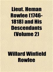 Lieut. Heman Rowlee (1746-1818) and His Descendants (Volume 2),1153004917,9781153004916