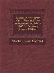 Sussex in the Great Civil War and the Interregnum, 1642-1660 - Primary Source Edition,1294752642,9781294752646
