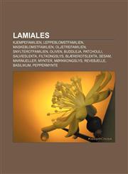Lamiales Kjempefamilien, Leppeblomstfamilien, Maskeblomstfamilien, Oljetrefamilien, Snylterotfamilien, Oliven, Buddleja, Patchouli,1232787280,9781232787280