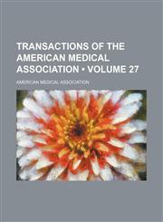 Transactions of the American Medical Association (Volume 27),1153861968,9781153861960