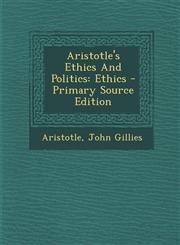 Aristotle's Ethics and Politics Ethics - Primary Source Edition,1293550159,9781293550151