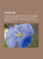 Fujifilm Fuji Xerox, Fujifilm cameras, Single-8, Fujifilm FinePix F-series, Fujifilm FinePix Real 3D W1, Velvia, Japanese Super Cup,1156126215,9781156126219
