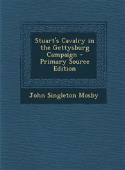 Stuart's Cavalry in the Gettysburg Campaign - Primary Source Edition,1295852101,9781295852109