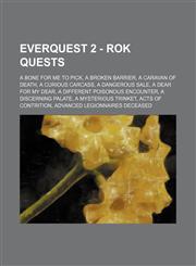 EverQuest 2 - RoK Quests A Bone for Me to Pick, A Broken Barrier, A Caravan of Death, A Curious Carcass, A Dangerous Sale, A Dear for my Dear, A Different Poisonous Encounter, A Discerning Palate, A Mysterious Trinket, Acts of Contrition, Advanced Legion,1234729539,9781234729530