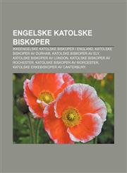 Engelske katolske biskoper Ikkeengelske katolske biskoper i England, Katolske biskoper av Durham, Katolske biskoper av Ely,1233365800,9781233365807