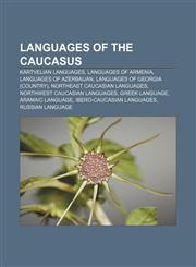 Languages of the Caucasus Kartvelian languages, Languages of Armenia, Languages of Azerbaijan, Languages of Georgia (country),1157645720,9781157645726