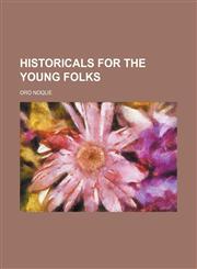 Historicals for the young folks,1154157423,9781154157420