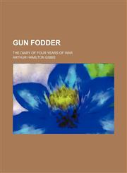Gun Fodder; The Diary of Four Years of War,1458831035,9781458831033